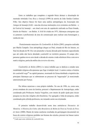 54
Entre os trabalhos que compõem o segundo bloco destaco a dissertação de
mestrado intitulada Uma Rosa a Iemanjá (1999) d...