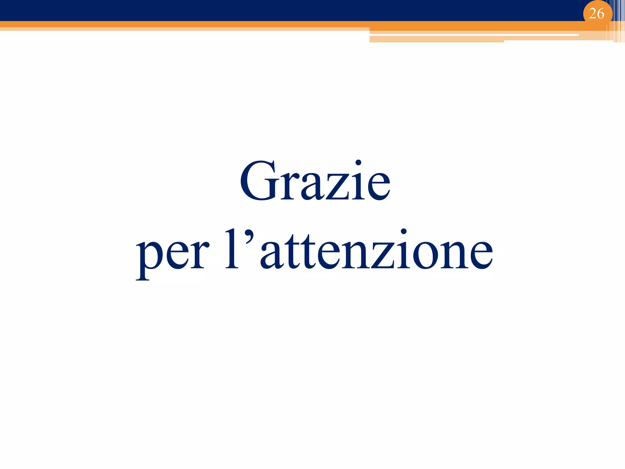 26
Grazie
per l’attenzione
 