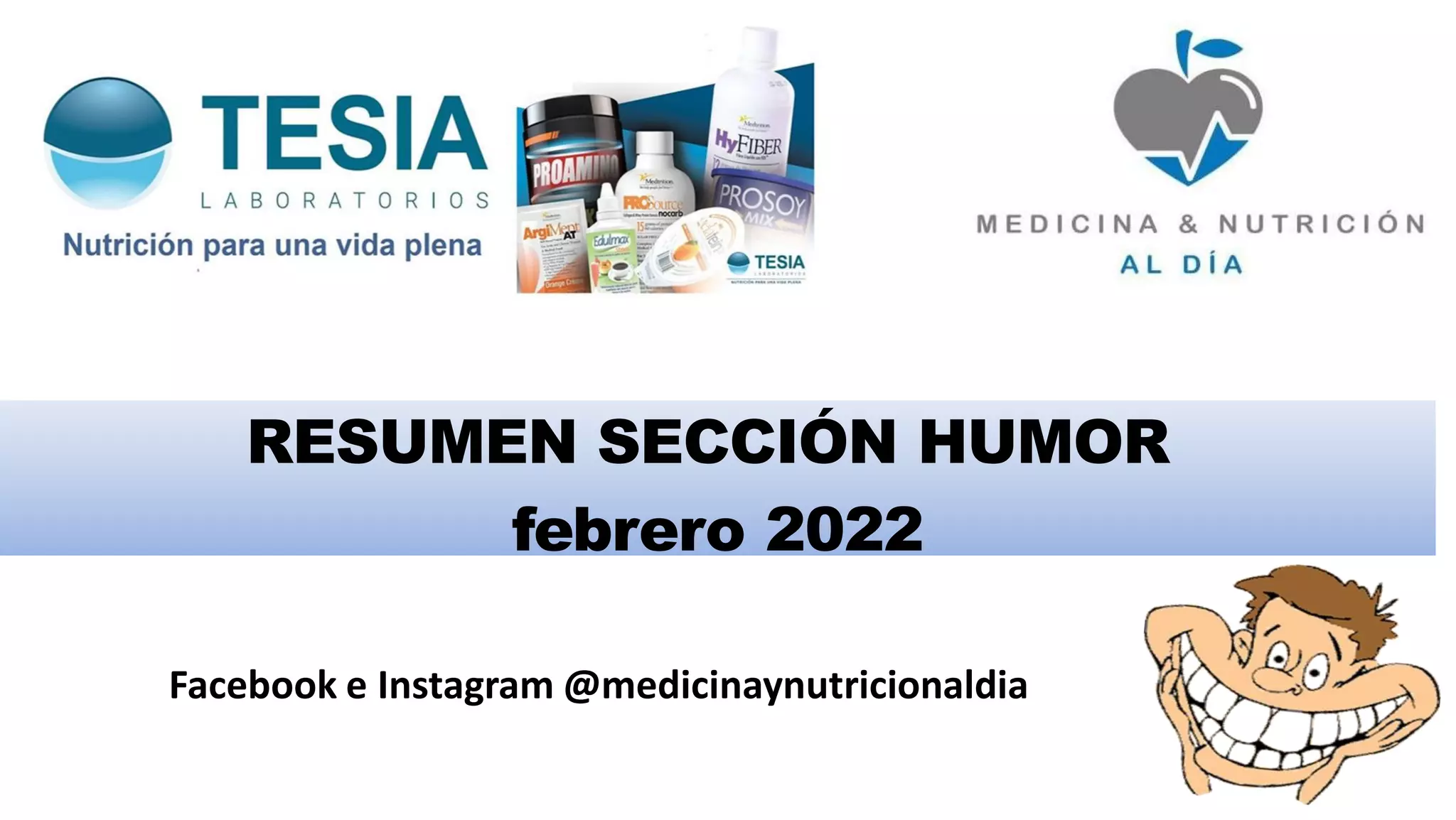 Facebook e Instagram @medicinaynutricionaldia
RESUMEN SECCIÓN HUMOR
febrero 2022