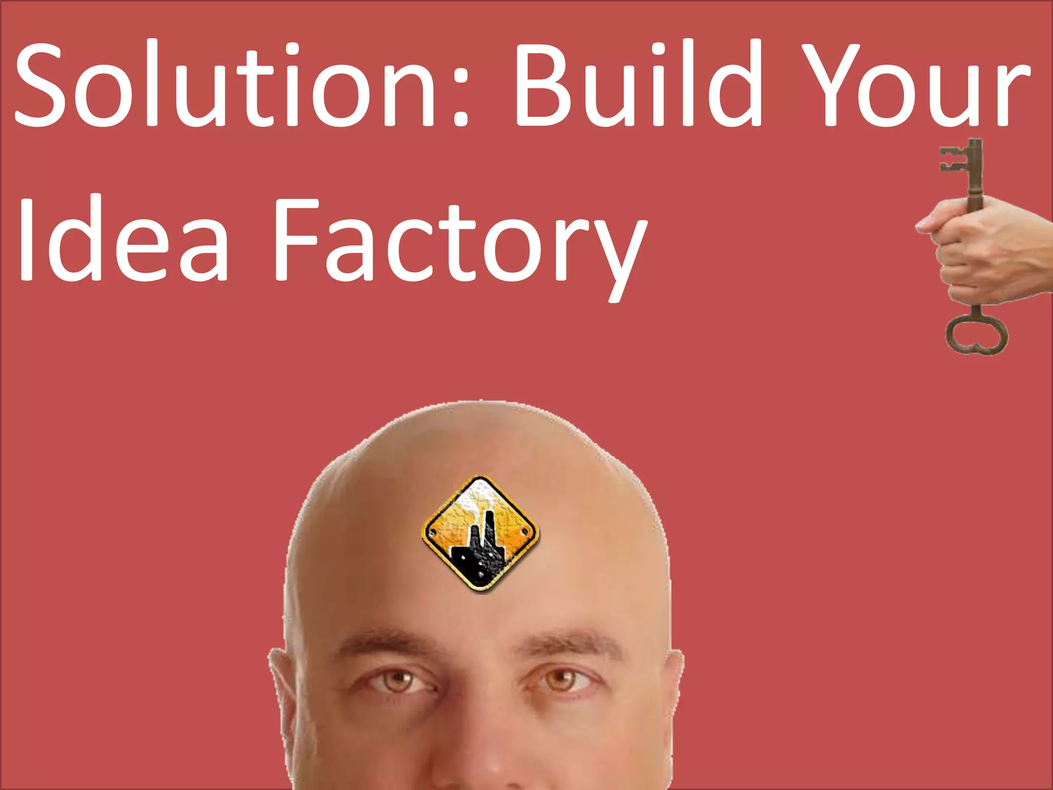 Solution: Build Your Idea FactorySolution: Build Your Idea Factory
