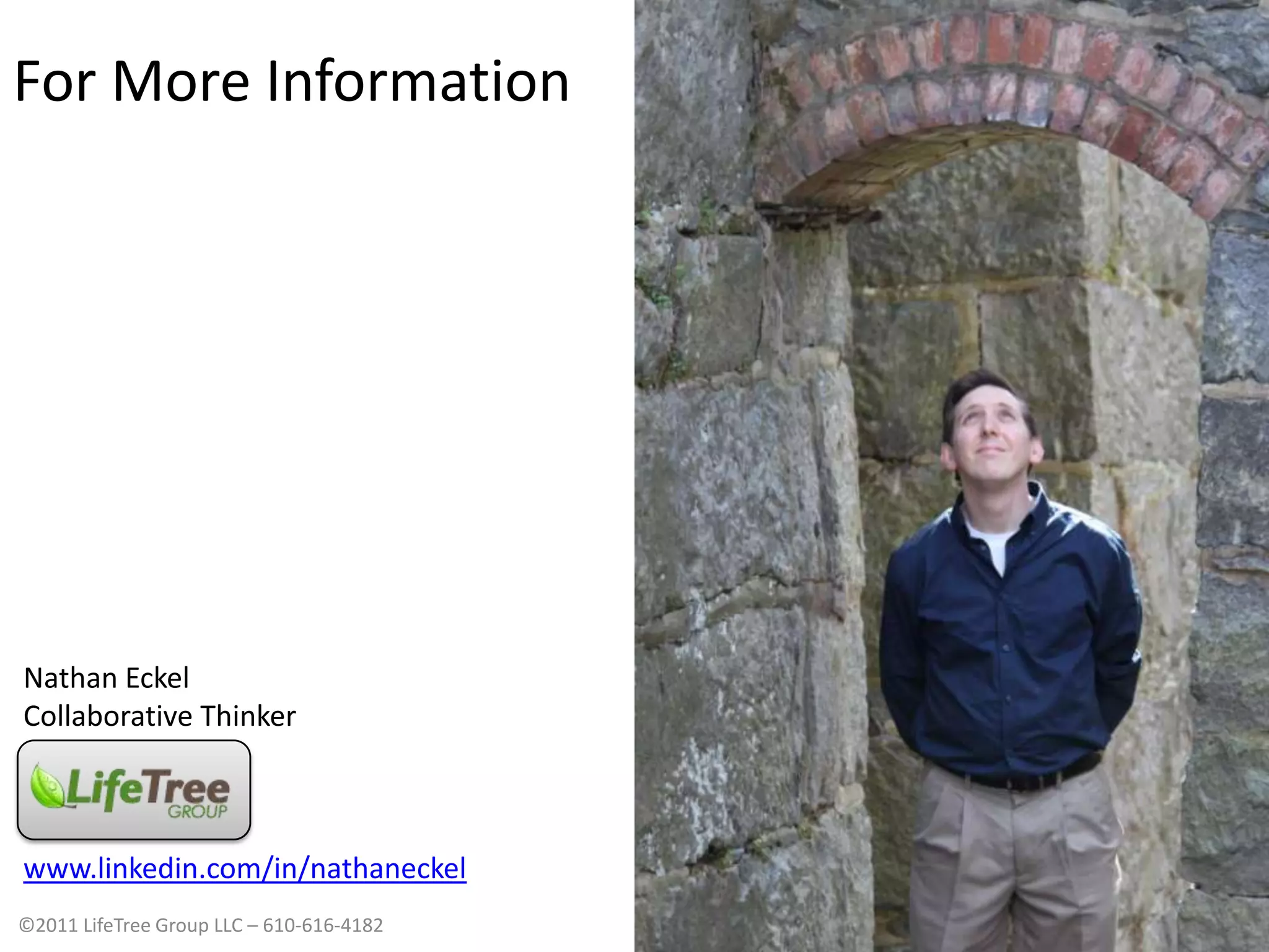 For More InformationNathan EckelCollaborative Thinkerwww.linkedin.com/in/nathaneckel