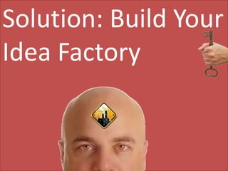 Solution: Build Your Idea FactorySolution: Build Your Idea Factory