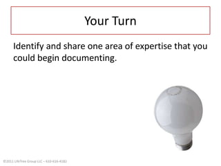 Your TurnIdentify and share one area of expertise that you could begin documenting.