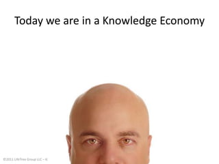 Today we are in a Knowledge Economy