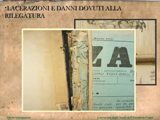 Silvia Antognazza  Università degli Studi dell'Insubria-Como LACERAZIONI E DANNI DOVUTI ALLA RILEGATURA 