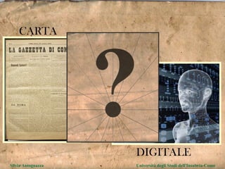 . CARTA DIGITALE Silvia Antognazza  Università degli Studi dell'Insubria-Como 