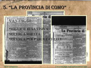 5. “LA PROVINCIA DI COMO”  RICERCA MIRATA RICERCA PER PAROLE CHIAVE VANTAGGI: Silvia Antognazza  Università degli Studi dell'Insubria-Como MIGLIOR RESA VISIVA 