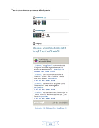 Y en la parte inferior se mostrará lo siguiente:




                            Ilustración 266: Editar perfil en SlideShare, 13




                                                 232
 