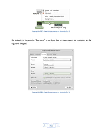 Ilustración 327: Creación de cuenta en SecondLife, 13




Se selecciona la pestaña “Permisos” y se dejan las opciones como se muestran en la
siguiente imagen:




                     Ilustración 328: Creación de cuenta en SecondLife, 14




                                             269
 