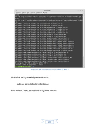 Ilustración 356: Instalar Zotero en Linux Mint 13 Mate, 4




Al terminar se ingresa el siguiente comando:


      sudo apt-get install zotero-standalone


Para instalar Zotero, se mostrará la siguiente pantalla:




                                                  288
 