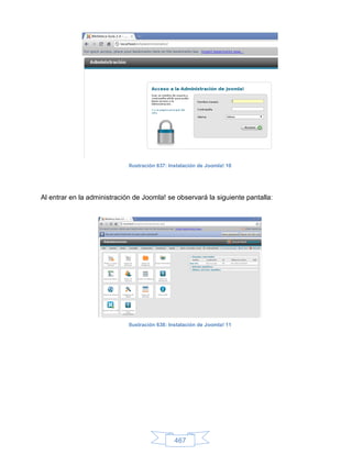 Ilustración 637: Instalación de Joomla! 10




Al entrar en la administración de Joomla! se observará la siguiente pantalla:




                             Ilustración 638: Instalación de Joomla! 11




                                               467
 