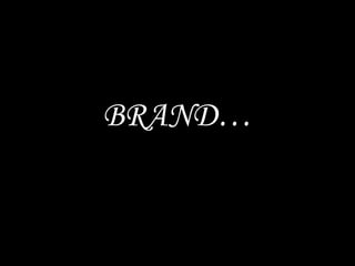 BRAND…
 