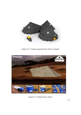 39
Figura 2.15 – Tiendas temporales Water Shelter montadas
Figura 2.17– Prototipo Water Shelter
 