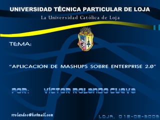 UNIVERSIDAD T É CNICA PARTICULAR DE LOJA  La Universidad Católica de Loja 