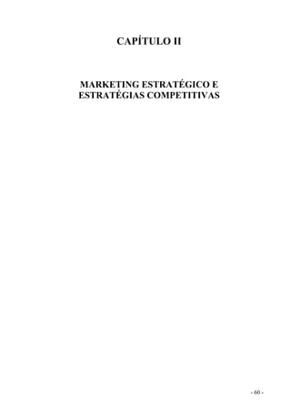 CAPÍTULO II
MARKETING ESTRATÉGICO E
ESTRATÉGIAS COMPETITIVAS
- 60 -
 