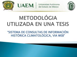 “SISTEMA DE CONSULTAS DE INFORMACIÓN 
HISTÓRICA CLIMATOLÓGICA, VIA WEB” 
 