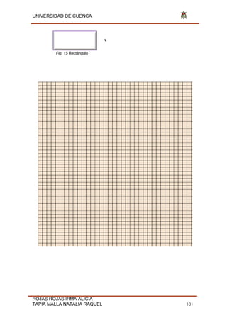 UNIVERSIDAD DE CUENCA
ROJAS ROJAS IRMA ALICIA
TAPIA MALLA NATALIA RAQUEL 101
Fig. 15 Rectángulo
x
 