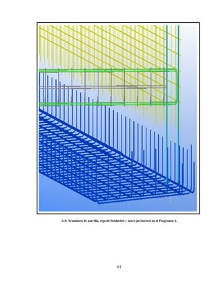 61
A.4: Armadura de parrilla, viga de fundación y muro perimetral en el Programa-A.
 