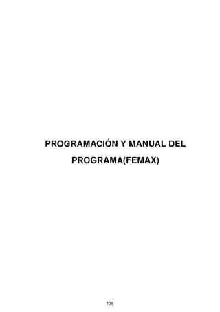 PROGRAMACIÓN Y MANUAL DEL
PROGRAMA(FEMAX)
138
 
