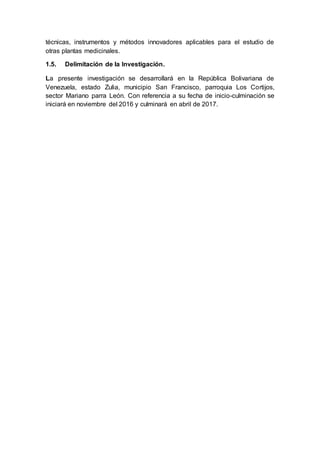 técnicas, instrumentos y métodos innovadores aplicables para el estudio de
otras plantas medicinales.
1.5. Delimitación de...