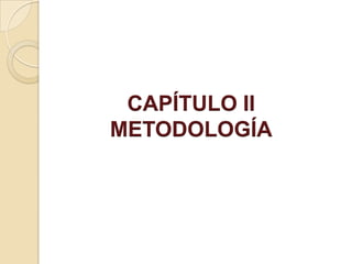 CAPÍTULO II
METODOLOGÍA
 