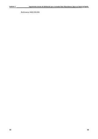 Seguimiento remoto de defoliación por el minador foliar Rhynchaenus fagi en el Norte de España
Capítulo 3
88
88
88
88
BioScience 54(6):535-545.
 
