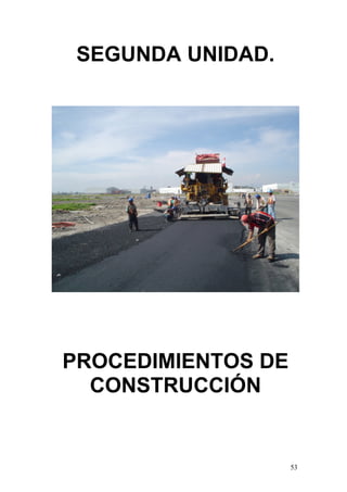 SEGUNDA UNIDAD.

PROCEDIMIENTOS DE
CONSTRUCCIÓN

53

 