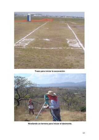 Trazo para iniciar la excavación.

Nivelando un terreno para iniciar el desmonte.

63

 