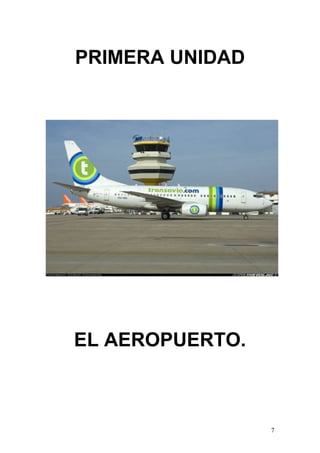 PRIMERA UNIDAD

EL AEROPUERTO.

7

 