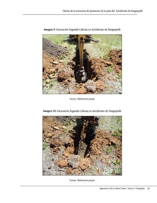 Diseño de la estructura de pavimento de la pista del Aeródromo de Panguipulli
Ingeniería Civil en Obras Civiles | Anexo 3: Fotografías 82
Imagen 9: Excavación Segunda Calicata en Aeródromo de Panguipulli
Fuente: Elaboración propia
Imagen 10: Excavación Segunda Calicata en Aeródromo de Panguipulli
Fuente: Elaboración propia
 