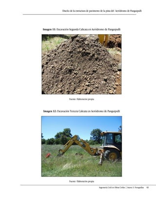 Diseño de la estructura de pavimento de la pista del Aeródromo de Panguipulli
Ingeniería Civil en Obras Civiles | Anexo 3: Fotografías 83
Imagen 11: Excavación Segunda Calicata en Aeródromo de Panguipulli
Fuente: Elaboración propia
Imagen 12: Excavación Tercera Calicata en Aeródromo de Panguipulli
Fuente: Elaboración propia
 