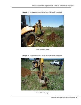 Diseño de la estructura de pavimento de la pista del Aeródromo de Panguipulli
Ingeniería Civil en Obras Civiles | Anexo 3: Fotografías 84
Imagen 13: Excavación Tercera Calicata en Aeródromo de Panguipulli
Fuente: Elaboración propia
Imagen 14: Excavación Tercera Calicata en Aeródromo de Panguipulli
Fuente: Elaboración propia
 
