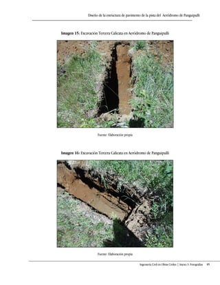 Diseño de la estructura de pavimento de la pista del Aeródromo de Panguipulli
Ingeniería Civil en Obras Civiles | Anexo 3: Fotografías 85
Imagen 15: Excavación Tercera Calicata en Aeródromo de Panguipulli
Fuente: Elaboración propia
Imagen 16: Excavación Tercera Calicata en Aeródromo de Panguipulli
Fuente: Elaboración propia
 