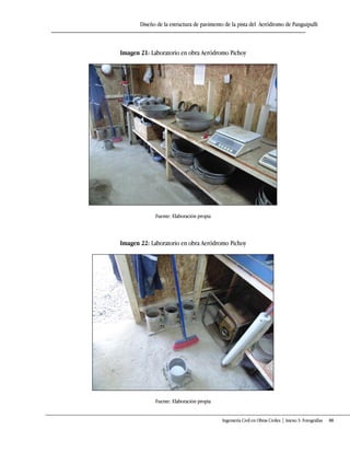 Diseño de la estructura de pavimento de la pista del Aeródromo de Panguipulli
Ingeniería Civil en Obras Civiles | Anexo 3: Fotografías 88
Imagen 21: Laboratorio en obra Aeródromo Pichoy
Fuente: Elaboración propia
Imagen 22: Laboratorio en obra Aeródromo Pichoy
Fuente: Elaboración propia
 