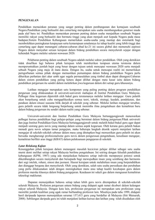 2
PENGENALAN
Pendidikan memainkan peranan yang sangat penting dalam pembangunan dan kemajuan sesebuah
Negara.Pendidikan yang berkualiti dan cemerlang merupakan satu usaha membangunkan generasi muda
pada alaf baru ini. Pendidikan memainkan peranan penting dalam usaha menjadikan sesebuah Negara
memiliki rakyat yang berkualiti dan bermutu tinggi yang akan menjadi aset kepada Negara pada masa
hadapan.Sistem Pendidikan Kebangsaan memerlukan usaha-usaha yang mantap dan sistematik bagi
membolehkan peningkatan keupayaan serta kemampuan amalannya ke tahap kualiti yang lebih tinggi dan
cemerlang agar dapat menangani cabaran-cabaran abad ke-21 ini secara global dan memenuhi aspirasi
Negara dalam menyahut seruan kerajaan dalam bidang pendidikan secara menyeluruh sejajar dengan
kehendak Negara melalui saluran wawasan 2020.
Pelaburan penting dalam sesebuah Negara adalah melalui sektor pendidikan. Oleh yang demikian
tidak dinafikan lagi bahawa pihak kerajaan telah memberikan tumpuan utama terutama dalam
memperuntukkan jumlah bajet yang besar dengan tujuan untuk mencapai wawasan 2020 serta menjadi
sebuah Negara yang maju di mata dunia. Dengan itu, usaha untuk mencapai realiti ini memerlukan
perngorbanan semua pihak dengan memastikan pemantapan dalam bidang pendidikan Negara perlu
diberikan perhatian dari akar umbi agar segala permasalahan yang timbul akan dapat ditangani.Cabaran
dalam sistem pendidikan yang paling ketara dapat dilihat dengan mata kasar iaitu dalam bidang
pendidikan perguruan itu sendiri dalam melahirkan jiwa keguruan dalam diri setiap guru khususnya.
Latihan mengajar merupakan satu komponen yang paling penting dalam program pendidikan
perguruan yang dilaksanakan di universiti-universiti mahupun di Institut Pendidikan Guru Malaysia.
Pelbagai ilmu keguruan diperoleh oleh bakal guru terutamanya melalui latihan mengajar. Guru pelatih
akan berpeluang untuk cuba mengaplikasikan semua teori, teknik, strategi, kaedah, pendekatan, dan
panduan dalam situasi suasana bilik darjah di sekolah yang sebenar. Melalui latihan mengajar tersebut,
guru pelatih secara tidak langsung berpeluang untuk menimba ilmu pengetahuan dan kemahiran baru
dalam bidang perguruan itu sendiri dalam realiti yang sebenar.
Universiti-universiti dan Institut Pendidikan Guru Malaysia bertanggungjawab menawarkan
pelbagai kursus pendidikan bagi pelajar-pelajar yang berminat dalam bidang perguruan.Pihak universiti
dan juga Institut Pendidikan Guru Malaysia bertanggungjawab untuk melatih bakal-bakal guru agar dapat
menjadi seorang guru novis yang mantap dalam semua aspek keguruan. Oleh kerana guru pelatih bakan
menadi guru novis selepas tamat pengajian, maka beberapa langkah drastik seperti menjalani latihan
mengajar di sekolah-sekolah sebenar dalam masa yang ditetapkan bagi memastikan guru pelatih ini akan
bersedia mengharungi profesionalisme guru novis dalam pengurusan pengetahuan, kesediaan mengajar,
kemahiran berfikir aras tinggi (KBAT) dalam pelaksanaan pengajaran di sekolah.
Latar Belakang Kajian
Kesungguhan pihak kerajaan dalam menangani masalah keciciran pelajar dilihat sebagai satu usaha
murni demi melihat setiap rakyat Malaysia berilmu pengetahuan. Ini seiring dengan falsafah pendidikan
kebangsaan (KPM, 1987) yang ada menjelaskan bahaawa setiap individu mempunyai potensi untuk
dikembangkan secara menyeluruh dan bersepadu bagi mewujudkan insan yang seimbang dan harmonis
dari segi intelek, rohani, emosi dan jasmani. Hasrat kerajaan untuk melahirkan insan yang berpendidikan
dan dianggap berguna dan menyeluruh. Oleh yang demikian, salah satu usaha persediaan dan perubahan
yang perlu dilaksanakan ialah dengan meningkatkan mutu atau tahap kualiti kecekapan guru dalam
profesion mereka khasnya dalam bidang pengajaran. Keadaaan ini sekali gus dalam menguasai kemahiran
teknologi maklumat.
Dapatan menunjukkan bahawa setiap tahun lebih guru novis ditempatkan di sekolah-sekolah
seluruh Malaysia. Profesion perguruan antara bidang yang didapati agak ramai diceburi dalam kalangan
rakyat seluruh Malaysia. Dengan kata lain, profesioan perguruan ini merupakan satu profesioan yang
memiliki jumlah keahlian yang agak ramai berbanding profesion lain. Misalnya pada tahu 1999, didapati
hasil daripaada laporan menunjukkan seramai 157,415 guru yang berdaftar di Malaysia (Siti Maisarah,
2008). Sebilangan daripada guru ini telah menjalani latihan kursus dan latihan yang telah disediakan oleh
 