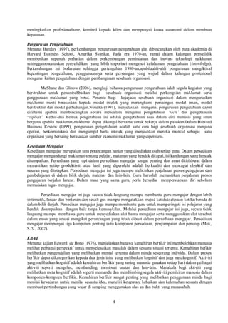 4
meningkatkan profesionalisme, komited kepada klien dan mempunyai kuasa autonomi dalam membuat
keputusan.
Pengurusan Pengetahuan
Menurut Barclay (1997), perkembangan pengurusan pengetahuan giat dibincangkan oleh para akademia di
Harvard Business School, Amerika Syarikat. Pada era 1970-an, ramai dalam kalangan penyelidik
memberikan sepenuh perhatian dalam perkembangan pemindahan dan inovasi teknologi maklumat
sehinggamencetuskan penyelidikan yang lebih terperinci mengenai kefahaman pengetahuan (knowledge).
Perkembangan ini berlarutan sehingga pertengahan 1980-an,apabilaahli-ahli pengurusan mengiktiraf
kepentingan pengetahuan, penggunaannya serta persaingan yang wujud dalam kalangan profesional
mengenai kaitan pengetahuan dengan pembangunan sesebuah organisasi.
McShane dan Glinow (2006), mengkaji bahawa pengurusan pengetahuan ialah segala kegiatan yang
berstruktur untuk penambahbaikan bagi sesebuah organisasi melalui perkongsian maklumat serta
penggunaan maklumat yang betul. Penentu bagi kejayaan sesebuah organisasi dalam menguruskan
maklumat mesti berasaskan kepada modal intelek yang merangkumi persaingan modal insan, modal
berstruktur dan modal perhubungan.Nonaka (1991), menjelaskan mengenai pengurusan pengetahuan dapat
difahami apabila membincangkan secara mendalam mengenai pengetahuan ‘tacit’ dan pengetahuan
‘explicit’. Kedua-dua bentuk pengetahuan ini adalah pengetahuan asas dalam diri manusia yang amat
berguna apabila maklumat-maklumat dapat dikongsi bersama untuk bekerja dalam pasukan.Dalam Harvard
Business Review (1999), pengurusan pengetahuan adalah satu cara bagi sesebuah organisasi menjana
operasi, berkomunikasi dan mengumpil harta intelek yang menjadikan mereka muncul sebagai satu
organisasi yang bersaing berasaskan sumber ekonomi maklumat yang diperolehi.
Kesediaan Mengajar
Kesediaan mengajar merupakan satu perancangan harian yang disediakan oleh setiap guru. Dalam persediaan
mengajar mengandungi maklumat tentang pelajar, matamat yang hendak dicapai, isi kandungan yang hendak
disampaikan. Persediaan yang rapi dalam persediaan mengajar sangat penting dan amat dititikberat dalam
memastikan setiap produktiviti atau hasil yang diperolehi adalah berkualiti dan mencapai objektif dan
sasaran yang ditetapkan. Persediaan mengajar ini juga mampu melicinkan perjalanan proses pengajaran dan
pembelajaran di dalam bilik darjah, makmal dan lain-lain. Guru haruslah memastikan perjalanan proses
pengajaran berjalan lancar. Dalam masa yang sama guru, perlu bersedia mempersiapkan diri sebelum
memulakan tugas mengajar.
Persediaan mengajar ini juga secara tidak langsung mampu membantu guru mengajar dengan lebih
sistematik, lancar dan berkesan dan sekali gus mampu mengelakkan wujud ketidakselesaan ketika berada di
dalam bilik darjah. Persediaan mengajar juga mampu membantu guru untuk memperingati isi pelajaran yang
hendak disampaikan dengan baik tanpa kemusykilan. Melalui persediaan mengajar ini juga, secara tidak
langsung mampu membawa guru untuk menyediakan alat bantu mengajar serta menggunakan alat tersebut
dalam masa yang sesuai mengikut perancangan yang telah dibuat dalam persediaan mengajar. Persediaan
mengajar mempunyai tiga komponen penting iaitu komponen persediaan, penyampaian dan penutup (Mok,
S. S., 2002).
KBAT
Menurut kajian Edward de Bono (1976), menjelaskan bahawa kemahiran berfikir ini membolehkan manusia
melihat pelbagai perspektif untuk menyelesaikan masalah dalam sesuatu situasi tertentu. Kemahiran befikir
melibatkan pengendalian yang melibatkan mental tertentu dalam minda seseorang individu. Dalam proses
berfikir dapat dikategorikan kepada dua jenis iaitu yang melibatkan kognitif dan juga metakognitif. Aktiviti
yang melibatkan kognitif adalah kemahiran berfikir yang sering manusia gunakan setiap hari dalam pelbagai
aktiviti seperti mengelas, membanding, membuat urutan dan lain-lain. Manakala bagi aktiviti yang
melibatkan meta kognitif adalah seperti memandu dan membimbing segala aktiviti pemikiran manusia dalam
komponen-kompoen berfikir. Kemahiran berfikir sangat penting yang melibatkan penggunaan minda bagi
menilai kewajaran untuk menilai sesuatu idea, meneliti ketepatan, kebaikan dan kelemahan sesuatu dengan
membuat pertimbangan yang wajar di samping menggunakan alas an dan bukti yang munasabah.
 
