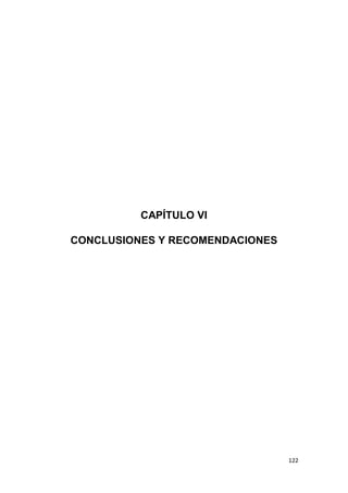 122
CAPÍTULO VI
CONCLUSIONES Y RECOMENDACIONES
 