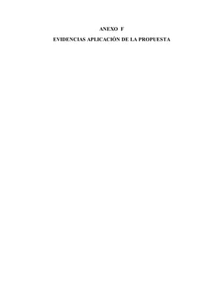 ANEXO F
EVIDENCIAS APLICACIÓN DE LA PROPUESTA
 