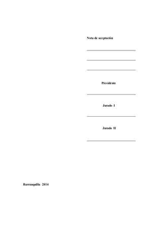 Nota de aceptación
Presidente
Jurado I
Jurado II
Barranquilla 2014
 