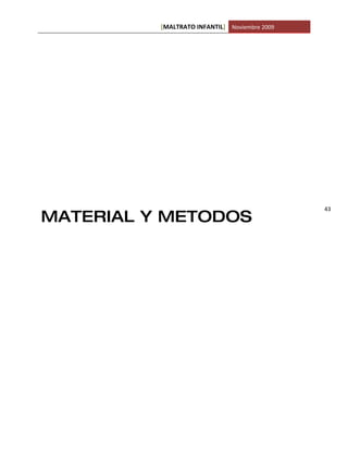 [MALTRATO INFANTIL] Noviembre 2009




                                               43
MATERIAL Y METODOS
 