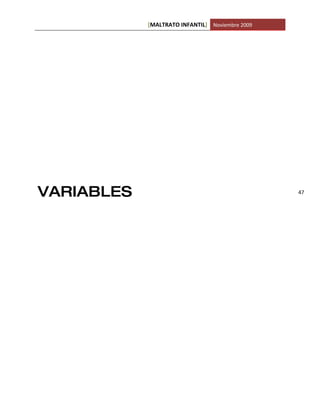 [MALTRATO INFANTIL] Noviembre 2009




VARIABLES                                        47
 