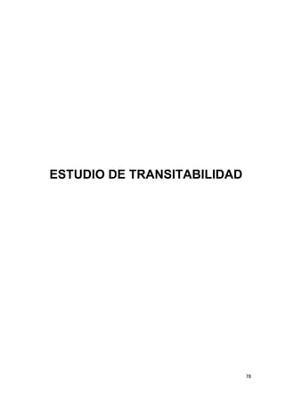 78
ESTUDIO DE TRANSITABILIDAD
 
