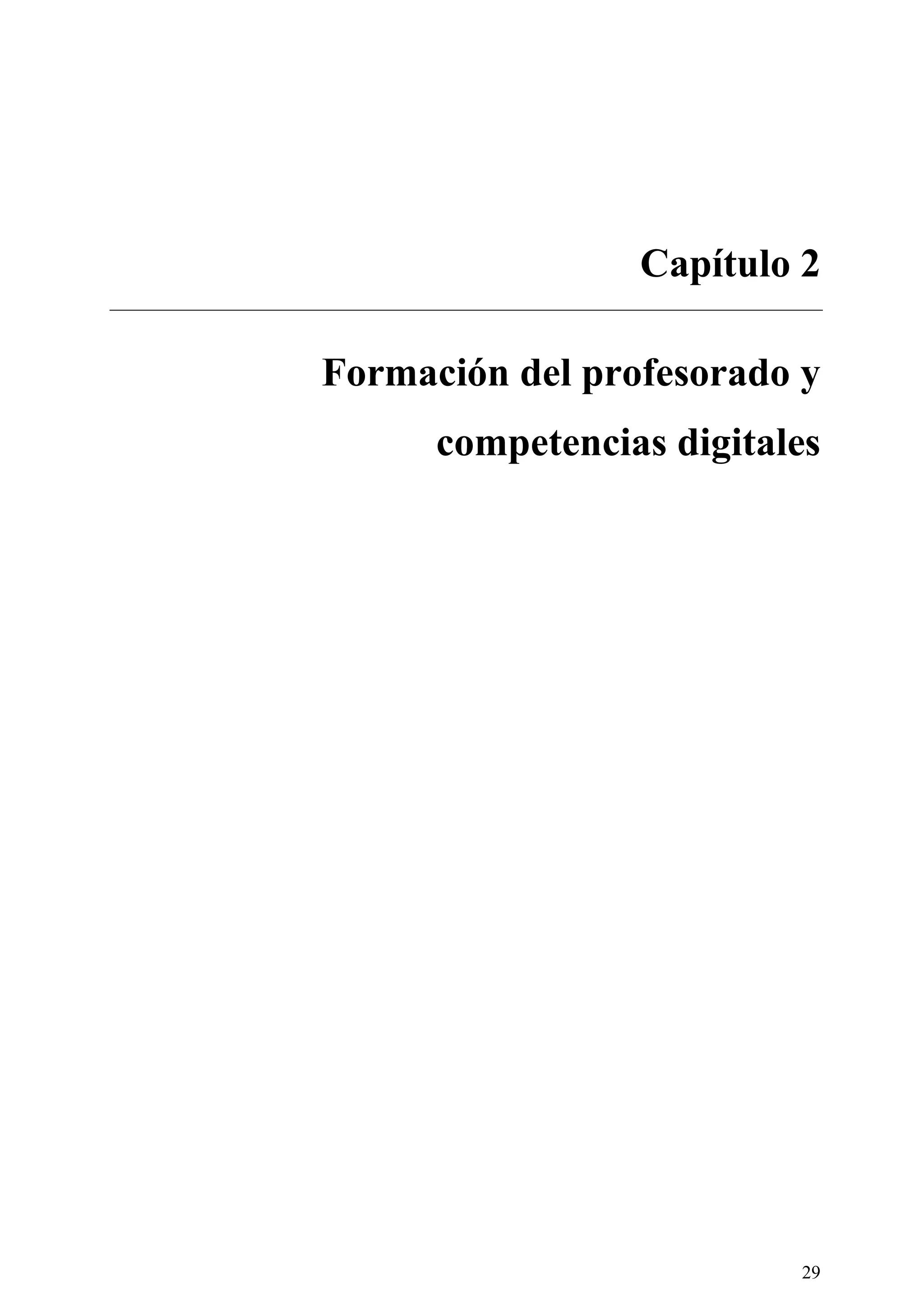 29
Capítulo 2
Formación del profesorado y
competencias digitales
 