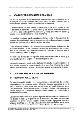 “UNIVERSIDAD CATOLICA LOS ÁNGELES CHIMBOTE FACULTAD DE INGENIERIA ESCUELA DE INGENIERIA CIVIL CENTRO ULADECH PIURA
DETERMINACION Y EVALUACIO DEL NIVEL DE INCIDENCIA DE LAS PATOLOGIAS DEL CONCRETO EN LOS PAVIMENTOS RIGIDOS DE LA
PROVINCIA DE HUANCABAMBA DEPARTAMENTO DE PIURA. 46
 