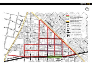 TRANSPORTE PUBLICO
ESTACION DE FERRECARRIL
PASOS SOBRE NIVEL
PARADAS DE COLECTIVOS
TRANSITO PESADO
TRAZA DE FERROCARRIL
EL SITIO [02]
141.715 PERSONAS
35.476 PERSONAS
44.655 PERSONAS
91.170 PERSONAS
 