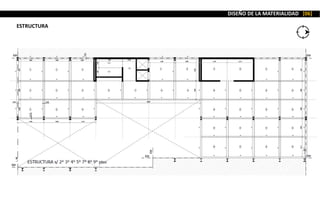 DISEÑO DE LA MATERIALIDAD [06]
ESTRUCTURA
 