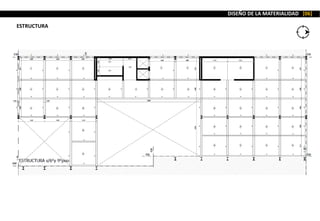 DISEÑO DE LA MATERIALIDAD [06]
ESTRUCTURA
 
