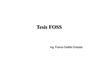 Tesis FOSS Ing. Franco Cedillo Crisosto 