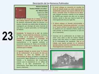 Número Veintitrés
"Andrea Palladio y la crítica."
Por: Manuel López
Publicación.1990
Defendido1984
Compograph
• El texto es una sinopsis de un trabajo de ascenso
del profesor Manuel López presentado en 1984.
Se examinó críticamente todas las lecturas a su
alcance, haciendo una inédita labor de detección y
catalogación por ideología del autor, haciendo de
esta tarea un aporte apreciable a la historiografía
de Palladio.
• Estudiando “la historia de la vida” de Andrea
Palladio, el autor halló dos vertientes: la primera,
en donde se le achaca exclusivamente a la
personalidad, motivaciones y psicología de
Palladio, el resultado directo de sus obras
arquitectónicas y la segunda vertiente es
puramente tainesiana (H. Taine), en el sentido de
relacionar la obra con la influencia del medio o
ambiente que lo rodeaba.
• El segundo enfoque se conoce como "la historia
de las civilizaciones", es un punto de vista que
relaciones la obra de Palladio con las
características de época, el espíritu o sociedad del
renacimiento. Según Wittkover en su trabajo sobre
Palladio y la arquitectura del renacimiento,
sostuvo que la arquitectura es un reflejo del
espíritu o la idea prevaleciente en el
renacimiento,. Estas ideas serían secundadas por
Hauser y Benevolo.
• El tercer enfoque se concentra en estudiar las
obras de Palladio desde una visión arquitectónica,
desdeñando cualquier otro aspecto diferente de la
forma. Conocido como "la historia de las obras",
este enfoque encuentra sustento en los estudios
de Wolfflin que supone una obra con su propia
historia, siendo la idea que marcó el paso de la
historiografía del arte en el siglo XIX.
• El último enfoque es llamado estructuralista o
mejor conocido "estructuras profundas" y se basa
en el "querer artístico" de cada época que supone
la existencia de una voluntad artística propia de
cada período, en donde el arquitecto no pasa de
ser un ejecutante.
• Concluye con la confirmación de no haber una
visión única sobre la obra de Andrea Palladio,
porque cada obra ofrece un análisis parcializado
de la historiografía del arquitecto. Este es un
trabajo cuyo aporte principal es un excelente
ejemplo práctico sobre los contenidos del curso de
Historiografía de la arquitectura.
Descripción de los Números Publicados
23
Jorge Luis Casique Torres
 
