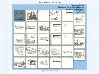 Número Dieciséis
Dibujos de Carlos Raúl Villanueva
por: Carlos Raúl Villanueva
Compilación
Reproducción
Reproducción Facsimilar
Jorge Luis Casique Torres
 